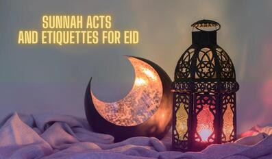 Sunnah acts and etiquettes for Eid